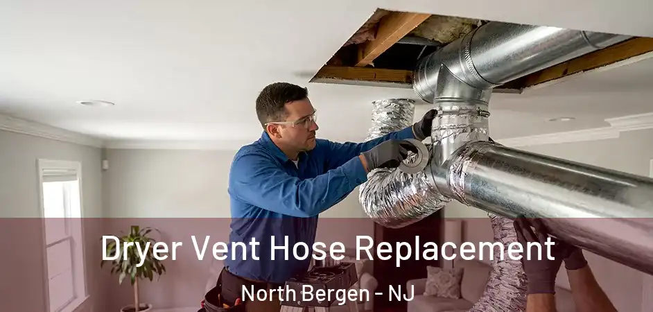 Dryer Vent Hose Replacement North Bergen - NJ
