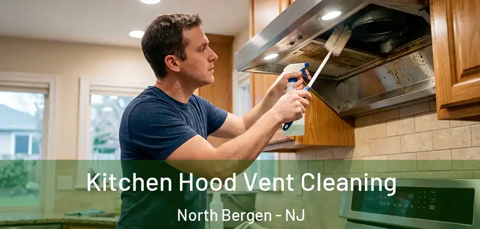 Kitchen Hood Vent Cleaning North Bergen - NJ